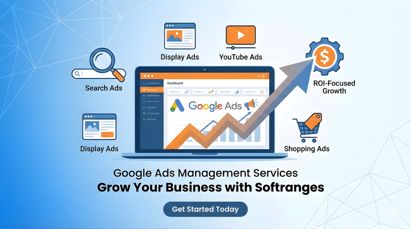 Google Ads Management Services – Grow Your Business with Softranges
